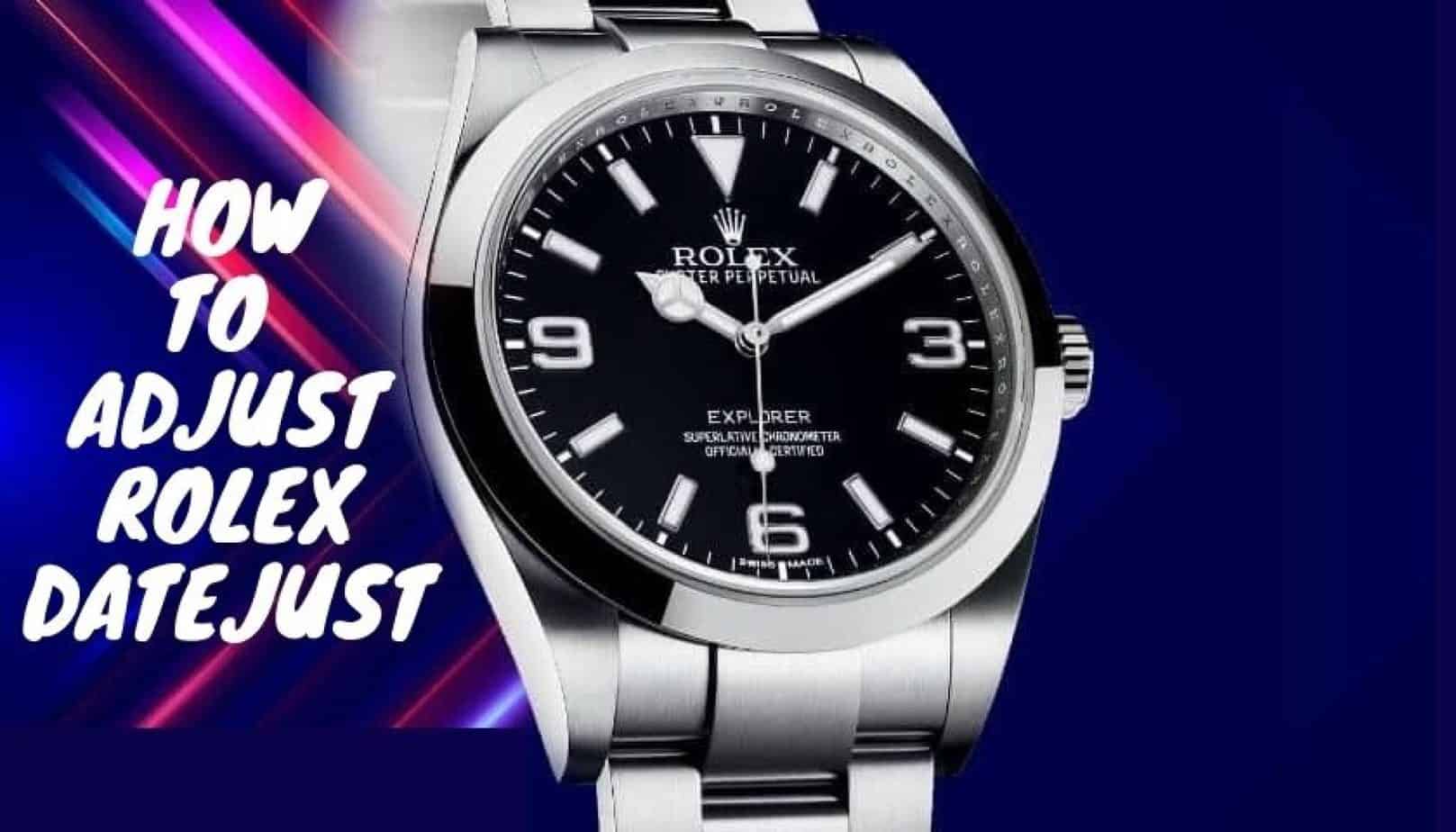 How to Adjust Rolex Datejust A important Guide for Everyone