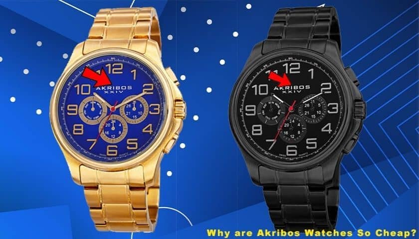 Why are Akribos Watches So Cheap