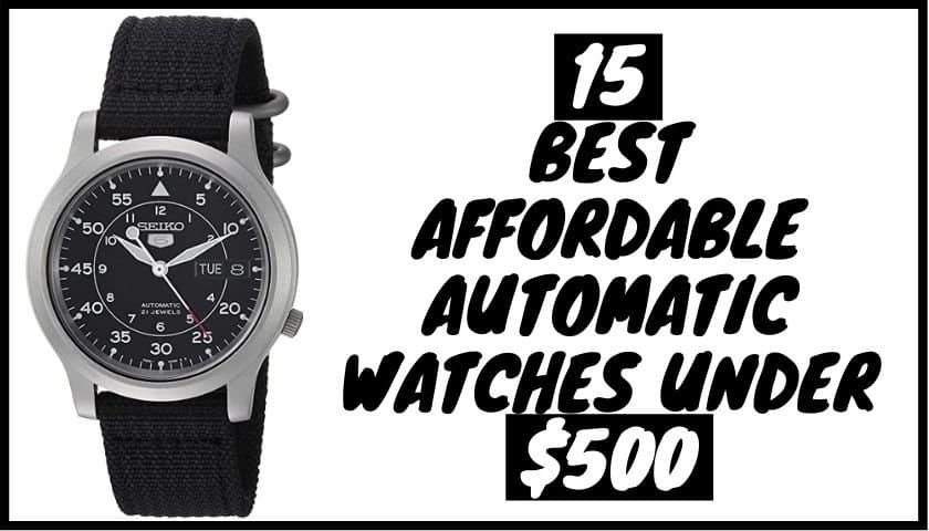 Best Affordable Automatic Watches Under $500
