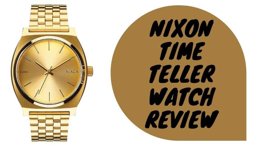 Nixon Time Teller Watch Review | Everything In One Place