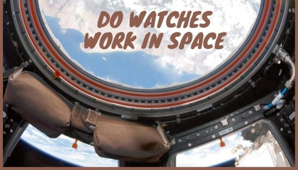 Do Watches Work in Space Pickedwatch
