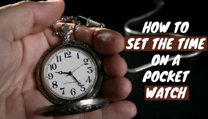 How to Set Time on Pocket Watch