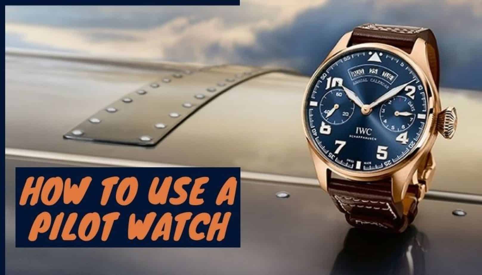 How to Use a Pilot Watch Pickedwatch