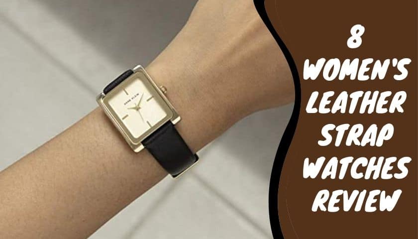 Women’s Leather Strap Watches | Must Read This Before Buying