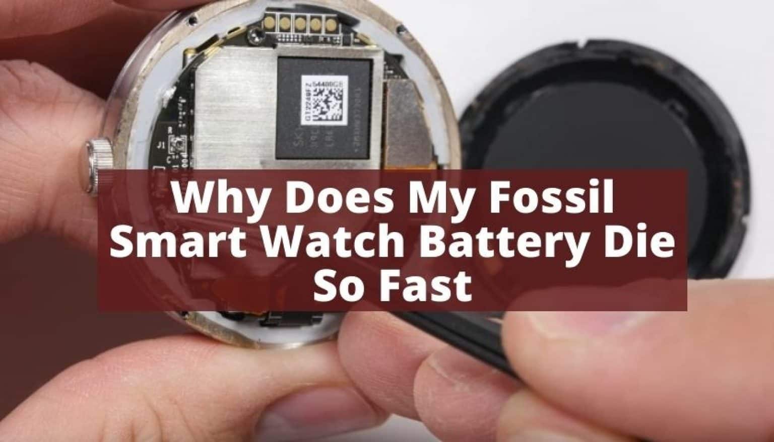 why-does-my-fossil-smart-watch-battery-die-so-fast-explained