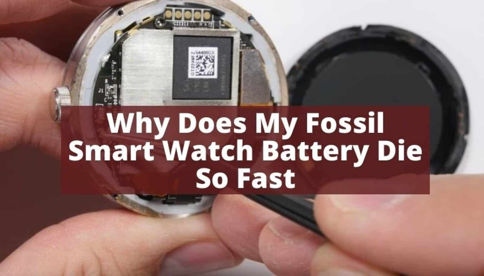 Why Does My Fossil Smart Watch Battery Die So Fast Explained