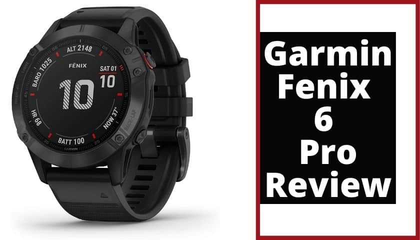 Garmin Fenix 6 Pro Review