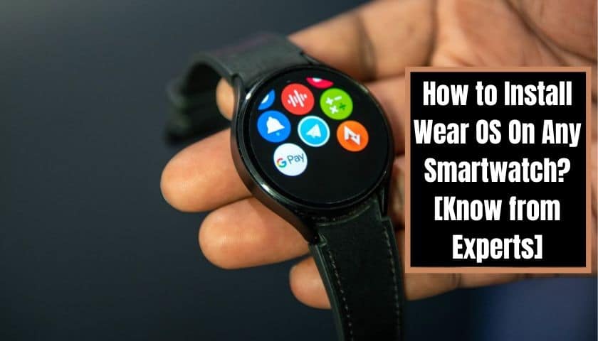 How to Install Wear OS On Any Smartwatch
