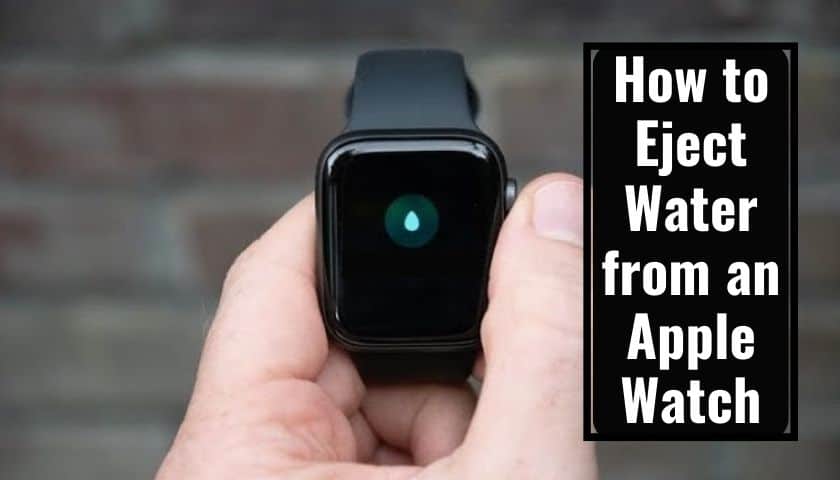 How to Eject Water from an Apple Watch