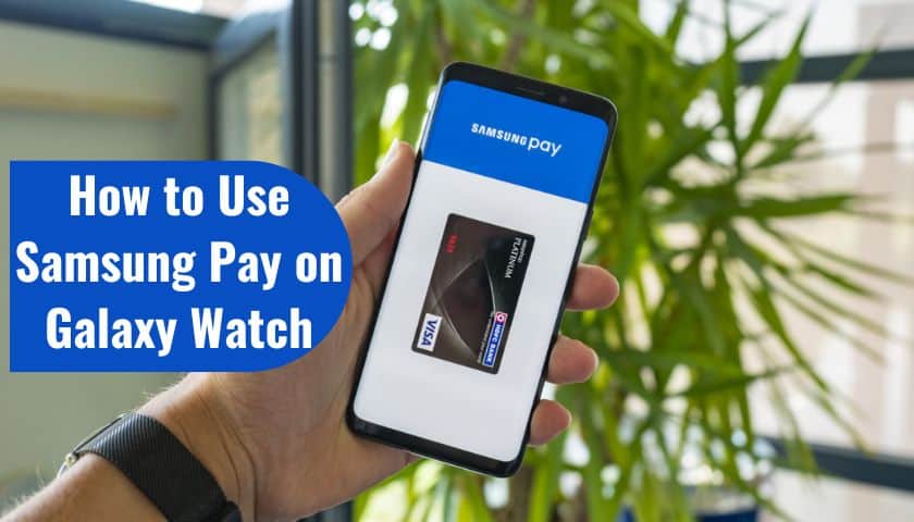 How to Use Samsung Pay on Galaxy Watch