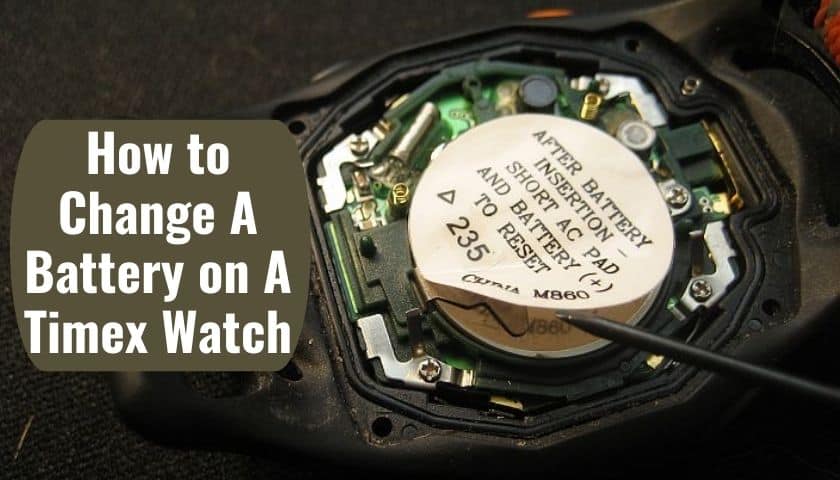 How to Change Battery on Timex Watch