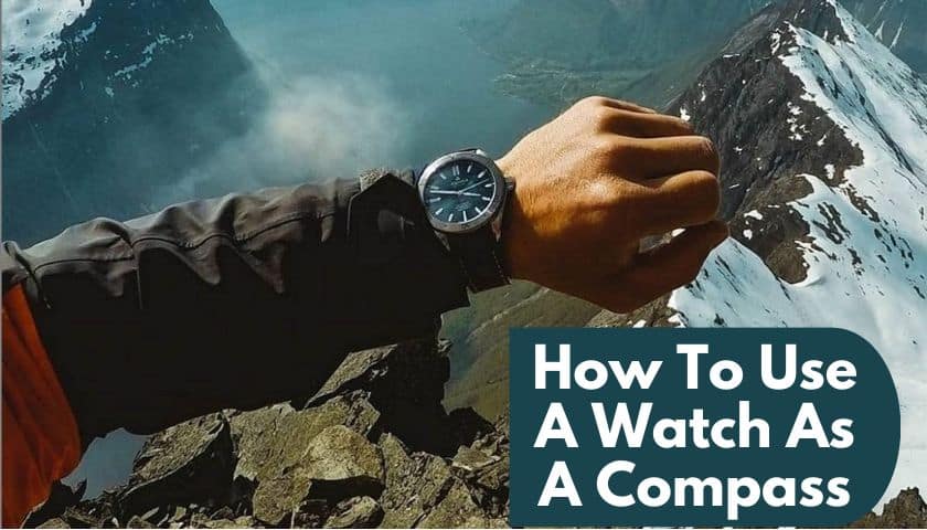 How To Use A Watch As A Compass | 2 Methods Described