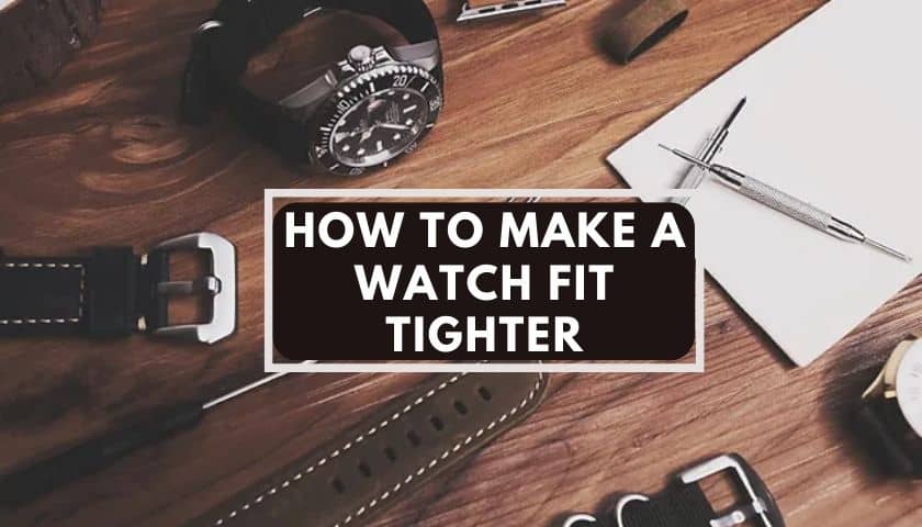 How to Make a Watch Fit Tighter for Any-Sized Wrist