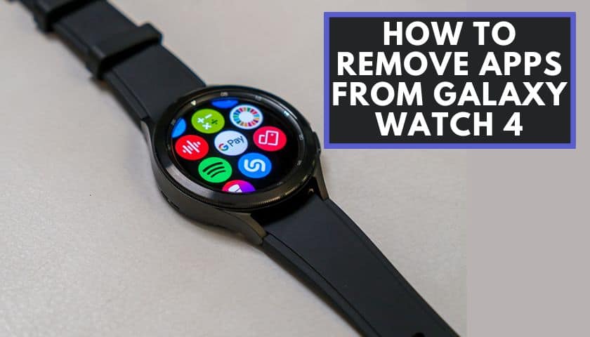 How to Remove Apps from Galaxy Watch 4