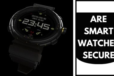 Are Smartwatches Secure? [Know All Details]