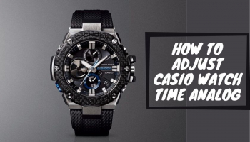How to Adjust Casio Watch Time Analog with the Easiest Ways