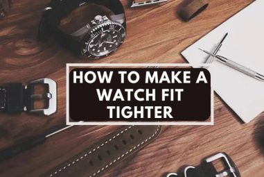 How to Make a Watch Fit Tighter for Any-Sized Wrist