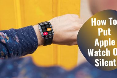 How to Put Apple Watch on Silent? [Try Out These 4 Easy Modes]