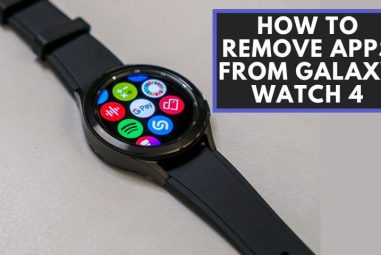 How to Remove Apps from Galaxy Watch 4? [With Reasons & Fixes]