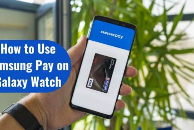 How to Use Samsung Pay on Galaxy Watch | Step-By-Step Guidance