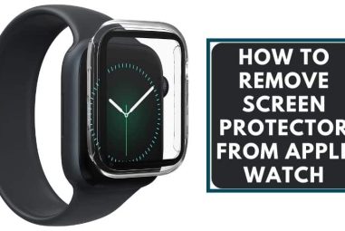 Know How to Remove Screen Protector from Apple Watch without Scratch