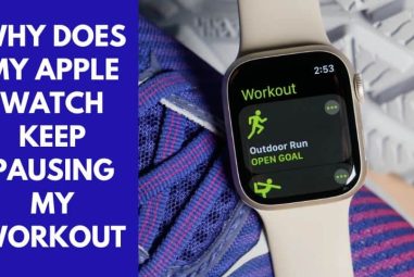 Why Does My Apple Watch Keep Pausing My Workout | Keep Finding Out!