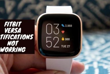 Fitbit Versa Notifications Not Working | Here is the Solution