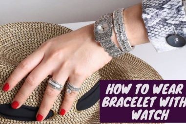 How to Wear Watch and Bracelet Together | 4 Tips to Follow
